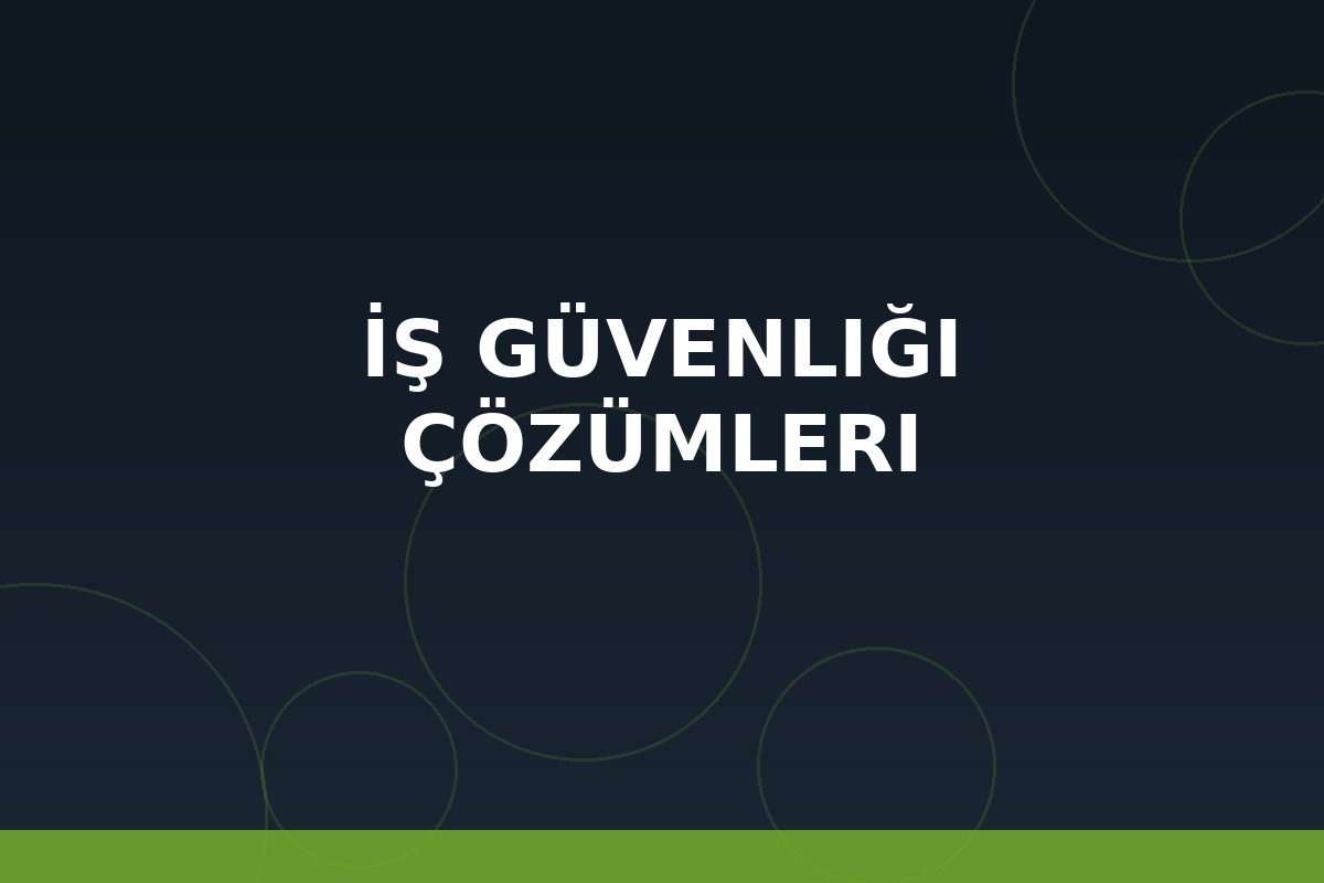 İş Güvenliği Çözümleri